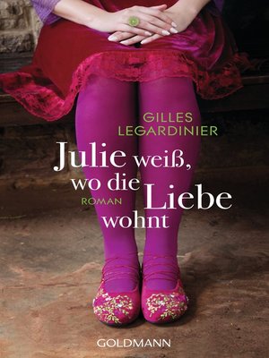cover image of Julie weiß, wo die Liebe wohnt: Roman
